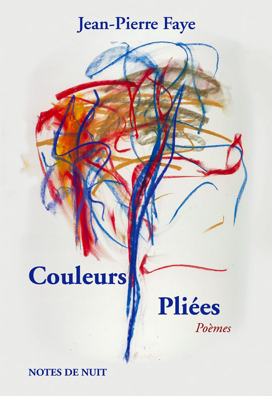[Chronique] Jean-Pierre Faye, Couleurs pliées, par Jean-Paul Gavard-Perret