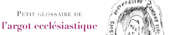 [Chronique] L’abbé-cédaire de Jean Follain. A propos de Petit glossaire de l’argot ecclésiastique, par Jean-Paul Gavard-Perret