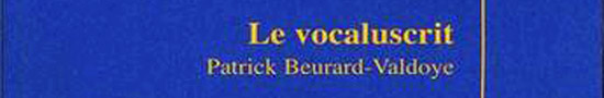 [Livre – news] Patrick Beurard-Valdoye, Le Vocaluscrit, par Fabrice Thumerel