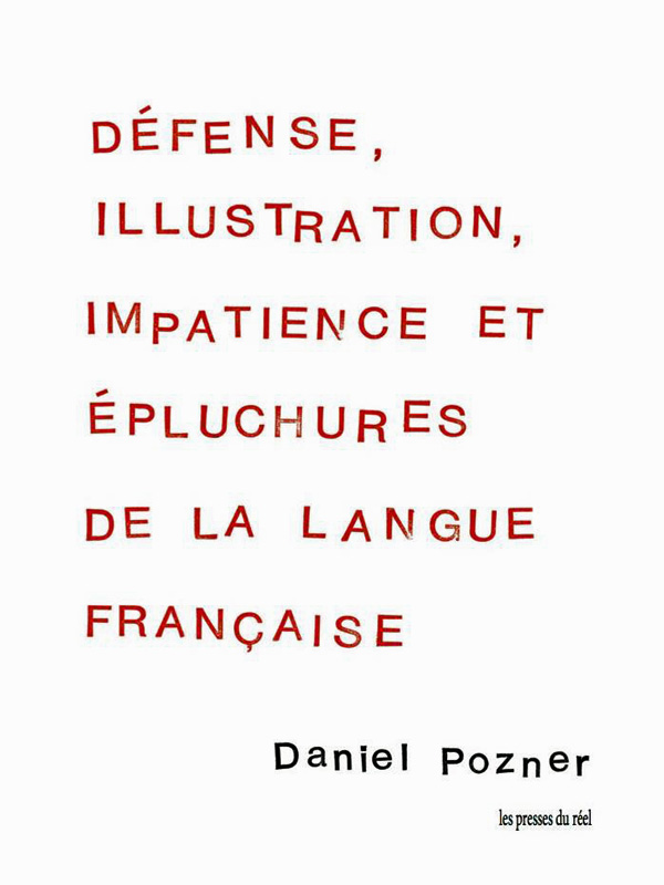 [Texte] Daniel Pozner, extrait de Défense, illustration, impatience et épluchures de la langue française