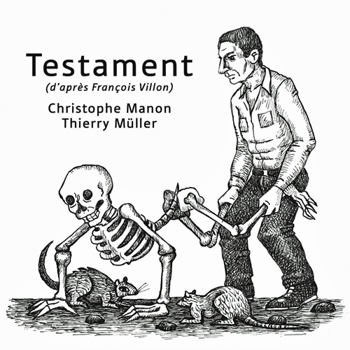 [Chronique] Christophe Manon, Testament (d'après François Villon), nouvelle édition, par Bruno Fern et Fabrice Thumerel