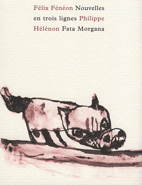 [Chronique] Félix Fénéon, Nouvelles en trois lignes (réédition Fata Morgana), par Jean-Paul Gavard-Perret