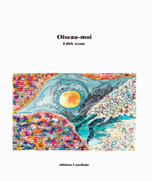 [Chronique] Edith Azam, Oiseau-moi, par Christophe Stolowicki